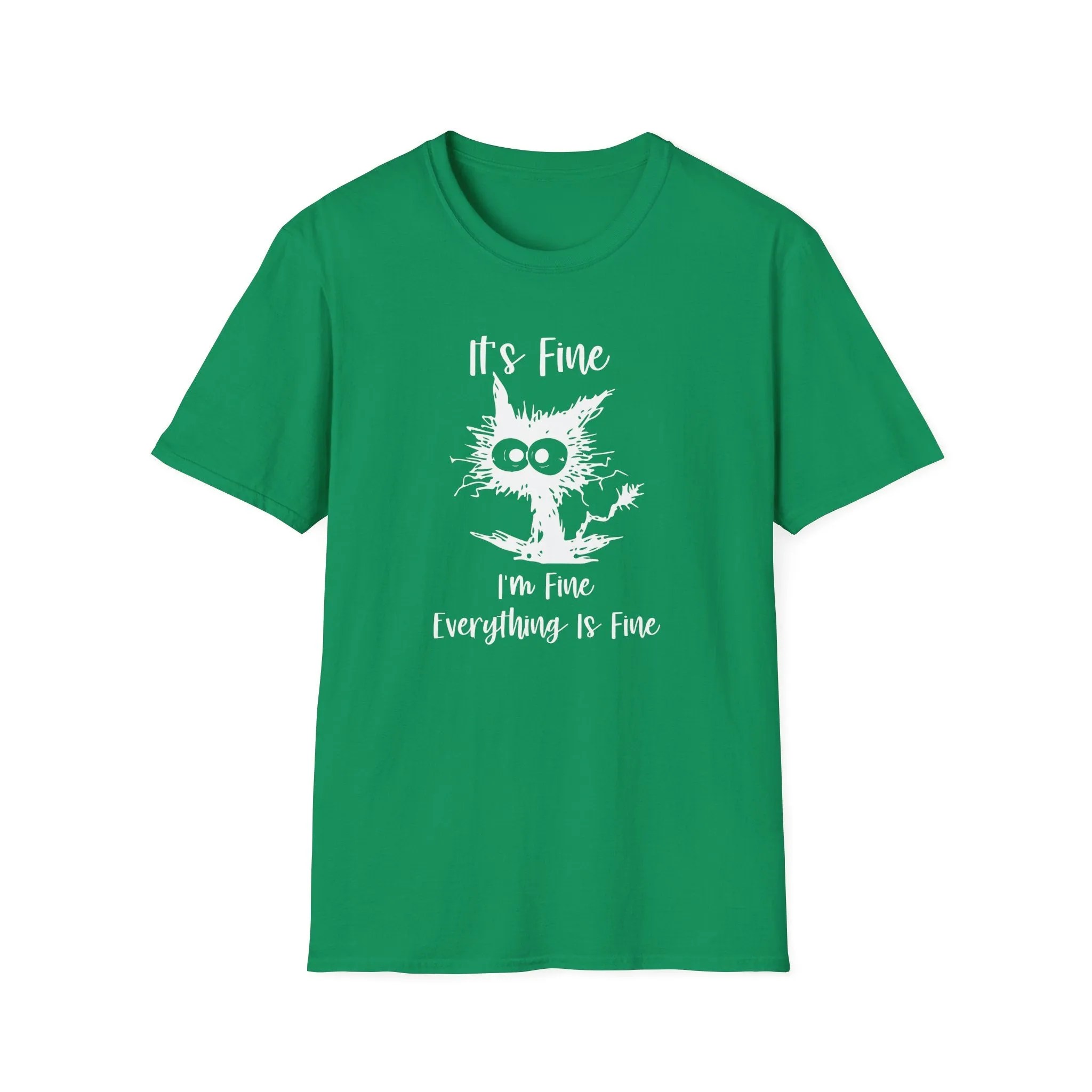 It's Fine, Im Fine, Everything Is Fine - Funny Graphic Tee