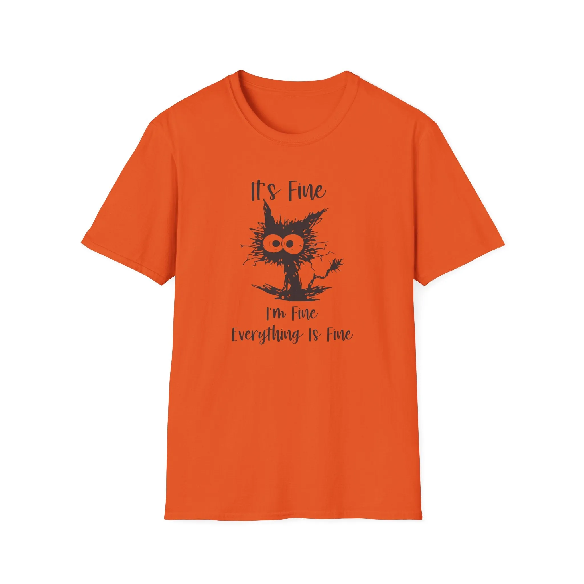 It's Fine, Im Fine, Everything Is Fine - Funny Graphic Tee