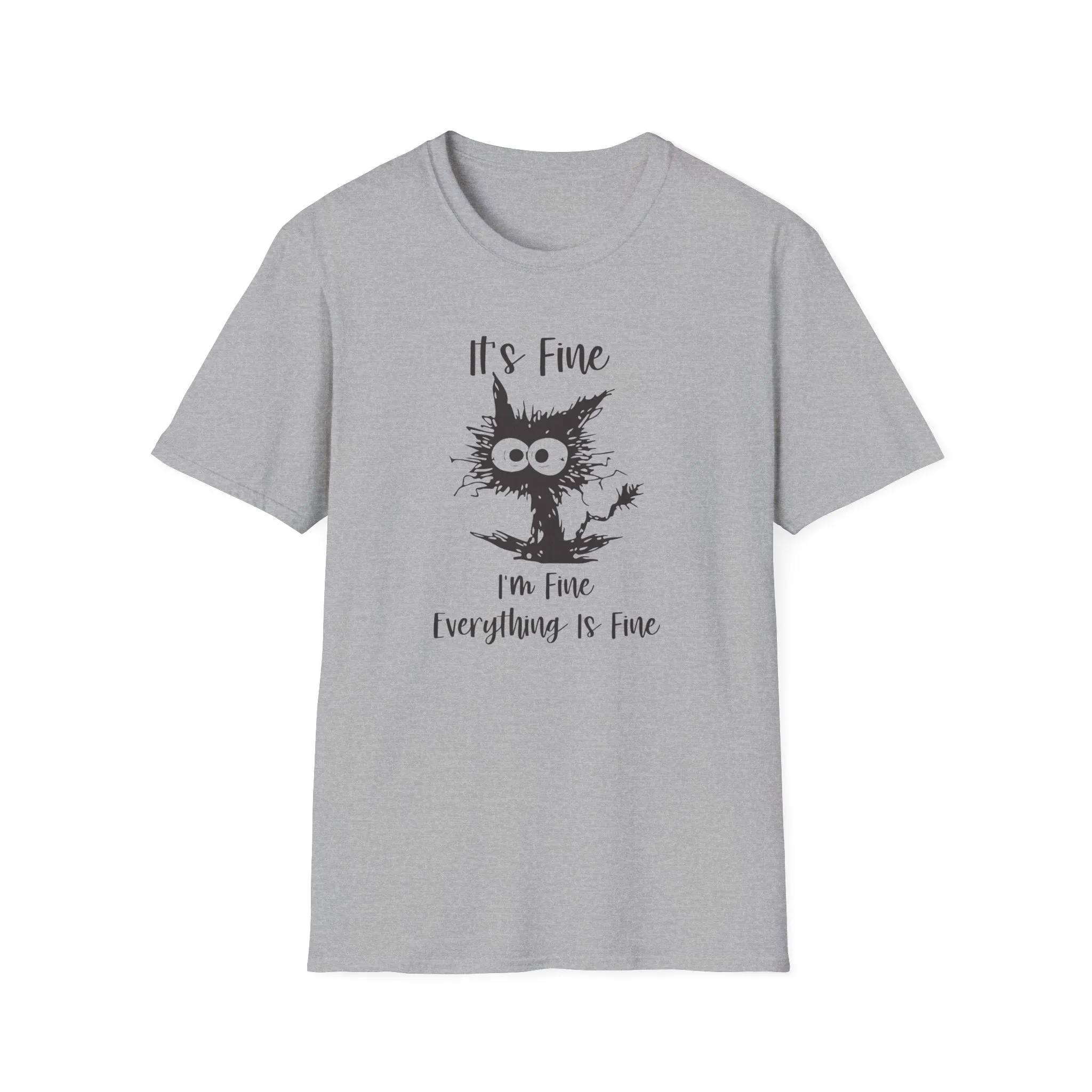 It's Fine, Im Fine, Everything Is Fine - Funny Graphic Tee
