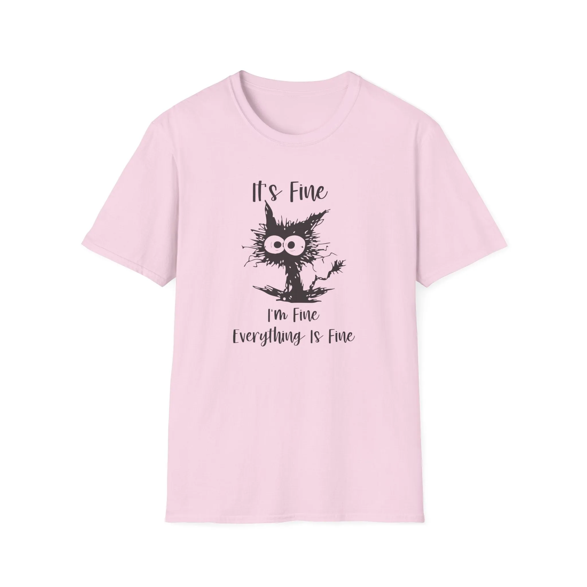It's Fine, Im Fine, Everything Is Fine - Funny Graphic Tee
