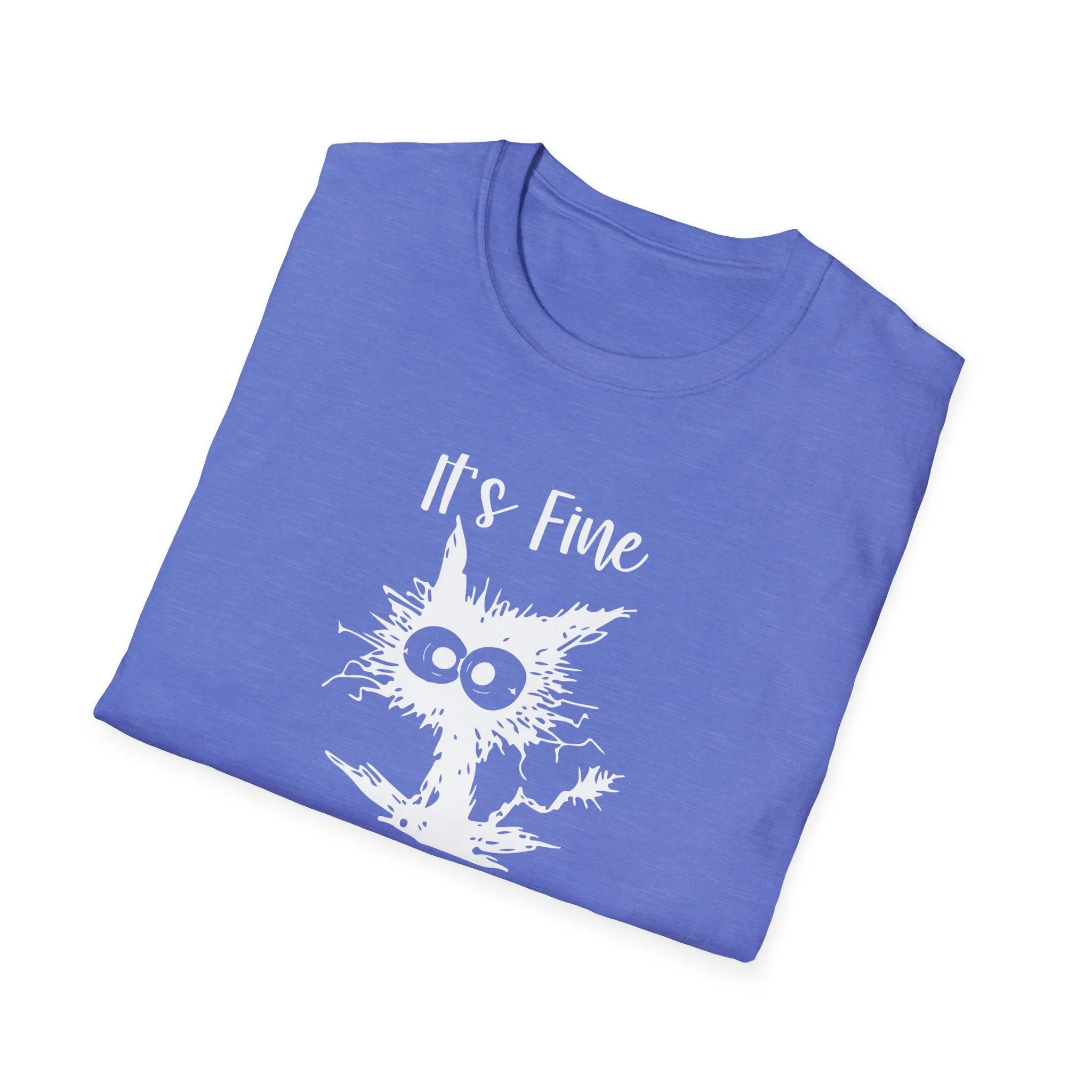 It's Fine, Im Fine, Everything Is Fine - Funny Graphic Tee