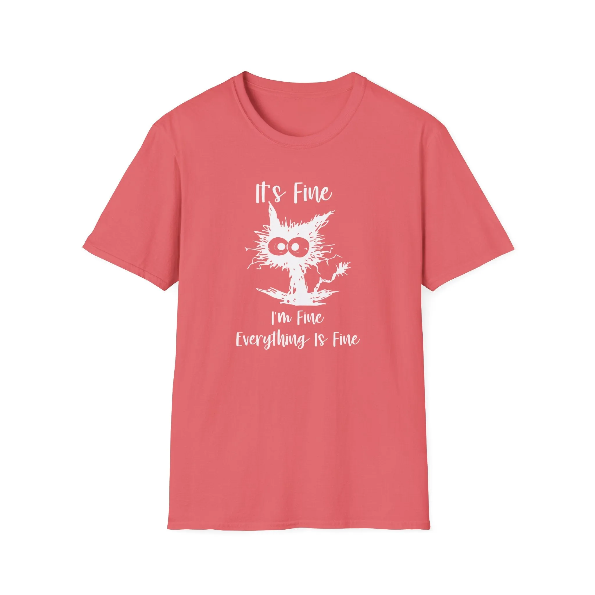 It's Fine, Im Fine, Everything Is Fine - Funny Graphic Tee